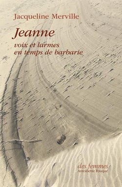 Jeanne : Voix et larmes en temps de barbarie