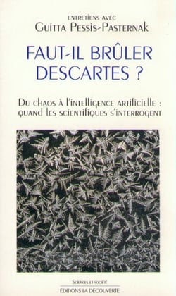 Faut il brûler Descartes ? du chaos à l'intellignece artificielle : quand les scientifiques s'interrogent