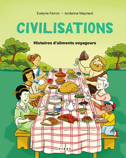 Civilisations Tome 4 : Histoires d'aliments voyageurs