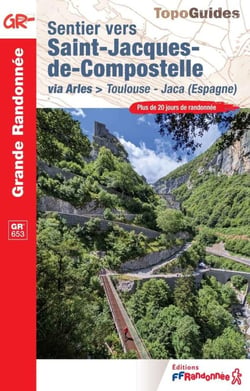 Sentier vers Saint-Jacques-de-Compostelle : via Arles > Toulouse - Jaca (Espagne) - GR 653