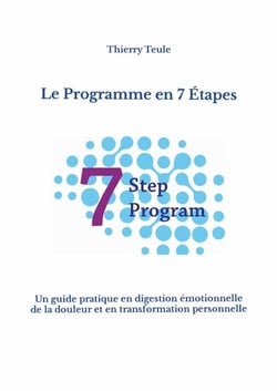 Le Programme en 7 Étapes : Un guide pratique en digestion émotionnelle de la douleur et en transformation personnelle