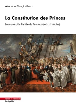 La Constitution des Princes : La monarchie limitée de Monaco (XXe-XXIe siècles)