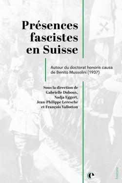 Présences fascistes en Suisse : Autour du doctorat honoris causa de Benito Mussolini (1937)