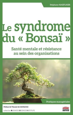 Le syndrome du "Bonsaï" : Santé mentale et résistance au sein des organisations