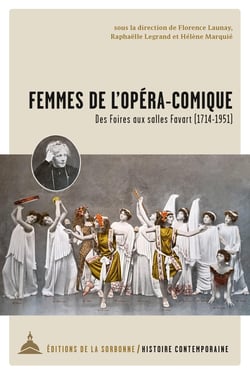 Femmes de l'Opéra-Comique : Des Foires aux Salles Favart (1714-1951)