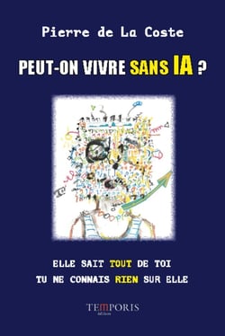 Peut-on vivre sans IA ? Elle sait tout sur toi, tu ne connais rien sur elle