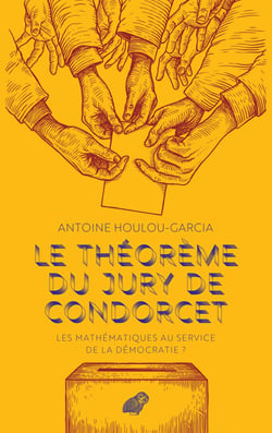 Le théorème du Jury de Condorcet ou les mathématiques au service de la démocratie