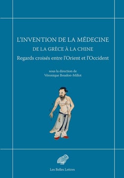 L'Invention de la médecine de la Grèce à la Chine