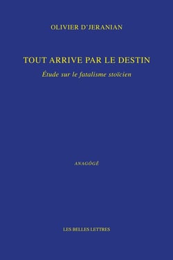 Tout arrive par le destin : Étude sur le fatalisme stoïcien