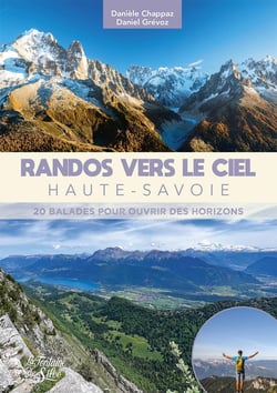 Randos vers le ciel : Haute-Savoie : 20 balades pour ouvrir des horizons