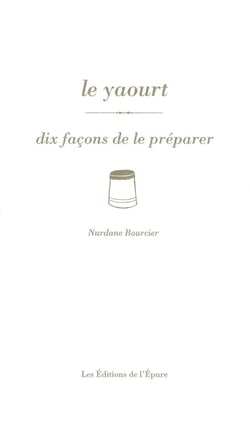 Dix façons de le préparer : Le yaourt