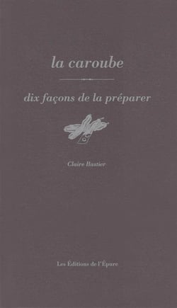 Dix façons de le préparer : La caroube