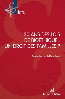 30 ans des lois de bioéthique : un droit des familles ?