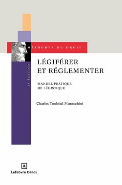 Légiférer et réglementer : Manuel pratique de légistique (2e édition)