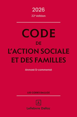 Code de l'action sociale et des familles : Annoté et commenté (édition 2026)