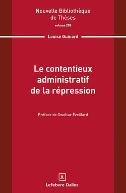 Le contentieux administratif de la répression. Volume 255
