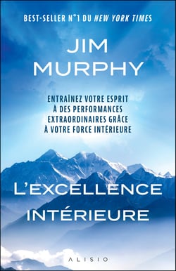L'Excellence intérieure : Entraînez votre esprit à des performances extraordinaires grâce à votre force intérieure