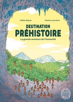 Destination préhistoire : La grande aventure de l'humanité
