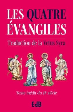 Les quatre évangiles : Texte inédit du IIe siècle