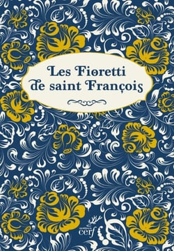 Les Fioretti de saint François. Suivi de La joie parfaite