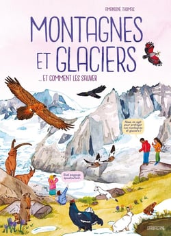 Montagnes et glaciers : ...et comment les sauver