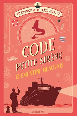 Pierre Bayard Détextive Privé Tome 3 : Code Petite Sirène