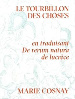 Le tourbillon des choses : En traduisant De rerum natura de Lucrèce