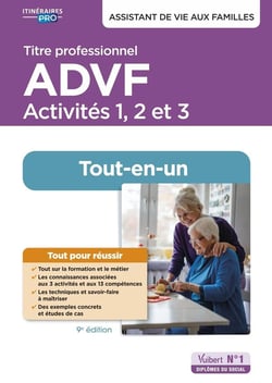 Titre professionnel ADVF : Activités 1 à 3 - Préparation complète pour réussir sa formation : Assistant de vie aux familles