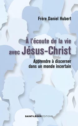 A l'écoute de la vie avec Jésus-Christ : Apprendre à discerner dans un monde incertain