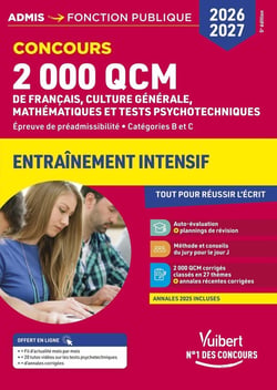 2000 QCM de Français, Culture générale, Mathématiques et Tests psychotechniques - Concours 2026-2027 : Epreuve de préadmissibilité - Catégories B et C
