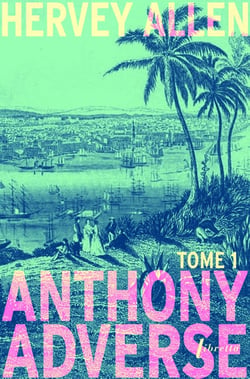 Anthony Adverse Tome 1