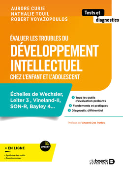 Évaluer les troubles du développement intellectuel chez l'enfant et l'adolescent : Échelles de Wechsler, Leiter 3 , Vineland-II, SON-R, Bayley 4...