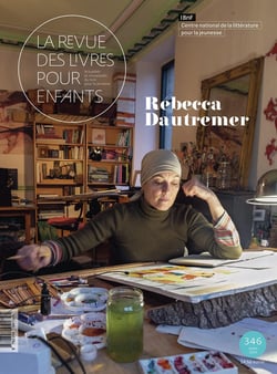 La revue des livres pour enfants n.346 : Rébecca Dautremer
