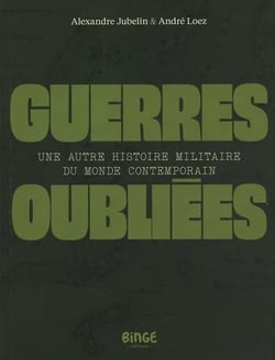 Guerres oubliées : Une autre histoire militaire du monde contemporain