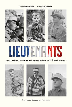 Lieutenants : Destins de lieutenants français de 1800 à nos jours