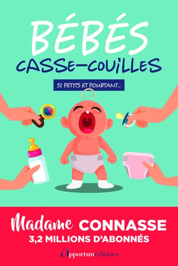 Bébés casse-couilles : Si petits et pourtant...