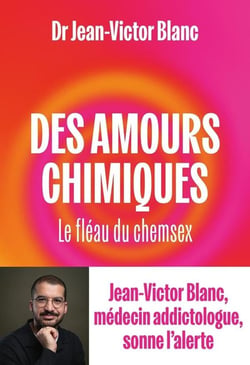 Des amours chimiques : Le fléau du chemsex