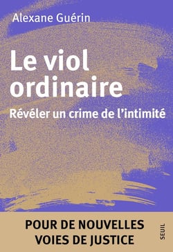 Le viol ordinaire : Révéler un crime de l'intimité