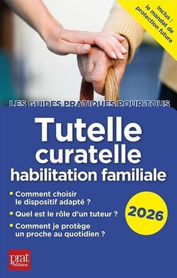 Tutelle, curatelle, habilitation familiale (édition 2026)