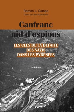 Canfranc, nid d'espions : Les clés de la défaite des nazis dans les Pyrénées (2e édition)