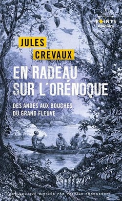 En radeau sur l'Orénoque : Des Andes aux bouches du Grand Fleuve (1881-1882)