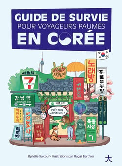 Guide de survie des voyageurs paumés en Corée