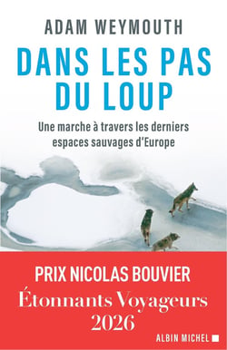 Dans les pas du loup : Une marche à travers les derniers espaces sauvages d'Europe