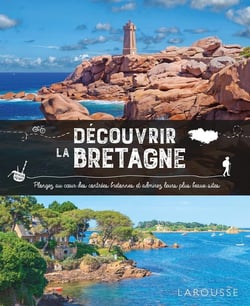 Découvrir la Bretagne : Plongez au coeur des contrées bretonnes et admirez leurs plus beaux sites