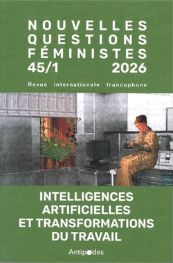REVUE NOUVELLES QUESTIONS FEMINISTES n.45(1)/2026 : Intelligences artificielles et transformations du travail