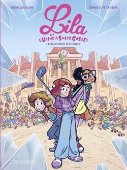 Lila et l'usine à sales gosses Tome 1 : Méga-tastrophe droit devant !