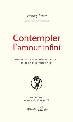 Contempler l'amour infini : Une pédagogie du dépouillement et de la perception pure