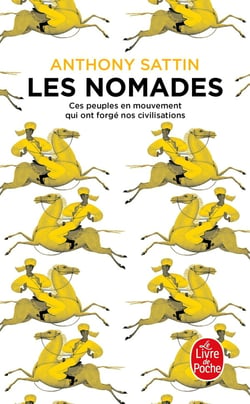 Les Nomades : Ces peuples en mouvement qui ont forgé nos civilisations