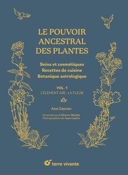 Le pouvoir ancestral des plantes Tome 1 : L'élément aire : La fleur