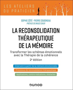 La reconsolidation thérapeutique de la mémoire : Transformer les schémas émotionnels avec la Thérapie de la cohérence (2e édition)